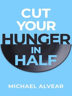 cover image of Cut Your Hunger In Half